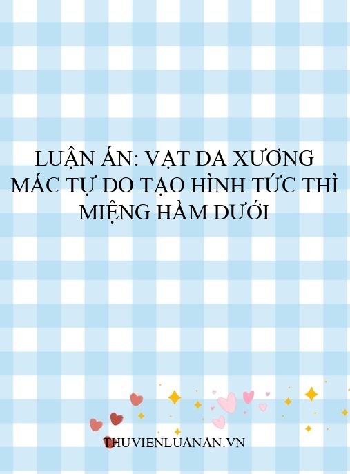 Luận án: Vạt da xương mác tự do tạo hình tức thì miệng hàm dưới