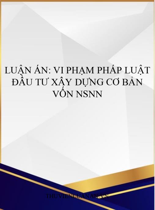 Luận án: Vi phạm pháp luật đầu tư xây dựng cơ bản vốn NSNN