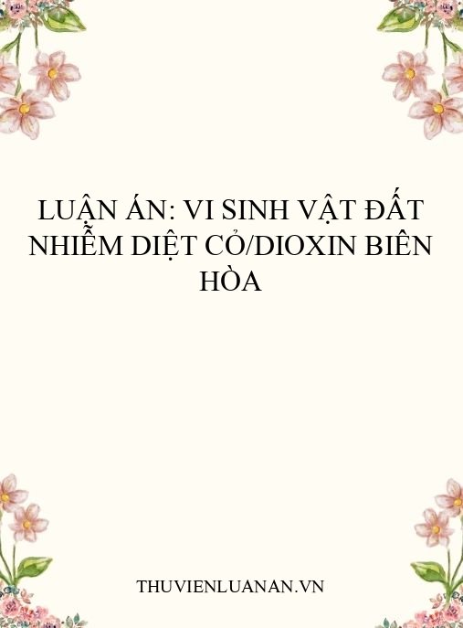 Luận án: Vi sinh vật đất nhiễm diệt cỏ/dioxin Biên Hòa