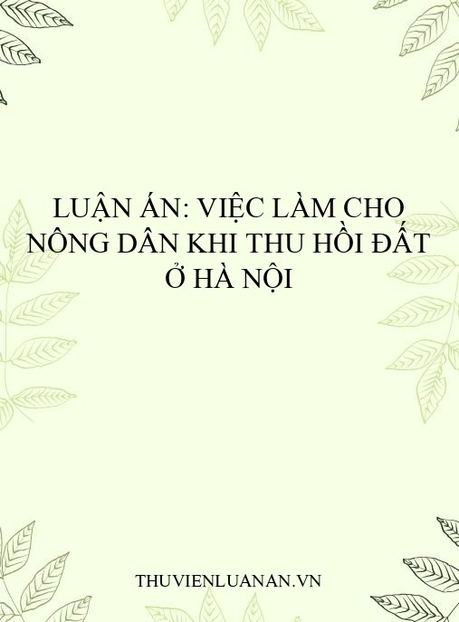 Luận án: Việc làm cho nông dân khi thu hồi đất ở Hà Nội