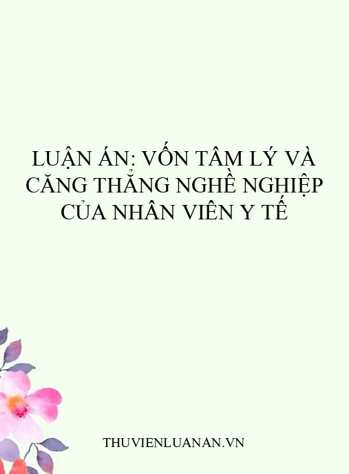 Luận án: Vốn tâm lý và căng thẳng nghề nghiệp của nhân viên y tế