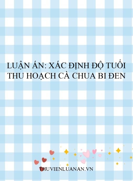 Luận án: Xác định độ tuổi thu hoạch cà chua bi đen