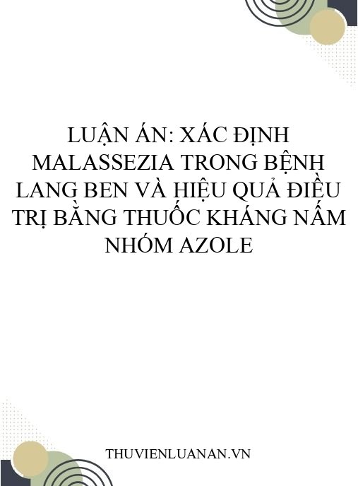 Luận án: Xác định Malassezia trong bệnh lang ben và hiệu quả điều trị bằng thuốc kháng nấm nhóm azole