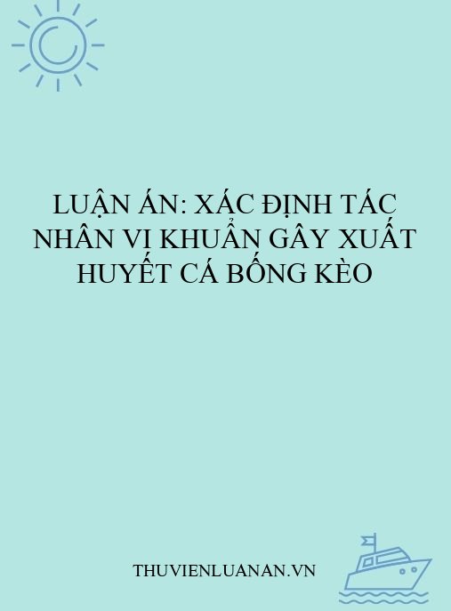 Luận án: Xác định tác nhân vi khuẩn gây xuất huyết cá bống kèo