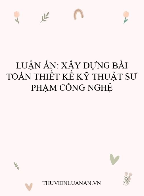 Luận án: Xây dựng bài toán thiết kế kỹ thuật Sư phạm Công nghệ