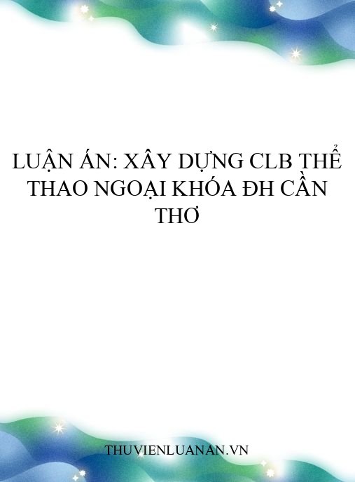 Luận án: Xây dựng CLB thể thao ngoại khóa ĐH Cần Thơ