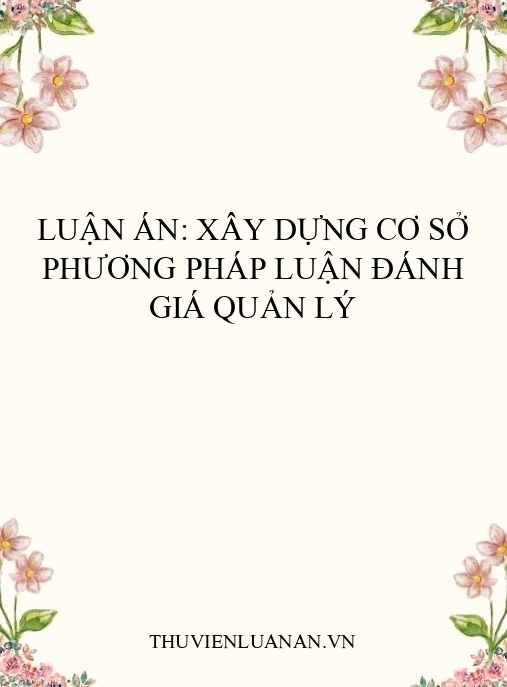 Luận án: Xây dựng cơ sở phương pháp luận đánh giá quản lý