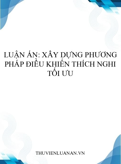 Luận án: Xây dựng phương pháp điều khiển thích nghi tối ưu