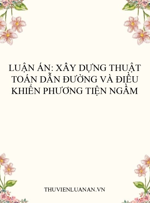 Luận án: Xây dựng thuật toán dẫn đường và điều khiển phương tiện ngầm