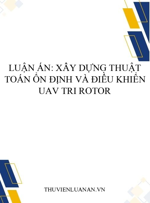 Luận án: Xây dựng thuật toán ổn định và điều khiển UAV tri rotor