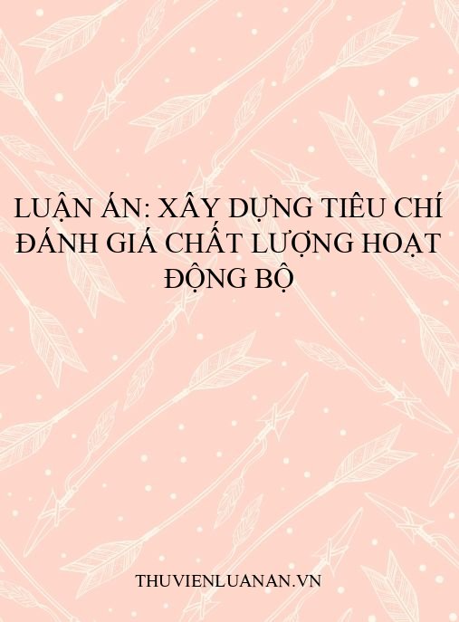 Luận án: Xây dựng tiêu chí đánh giá chất lượng hoạt động Bộ