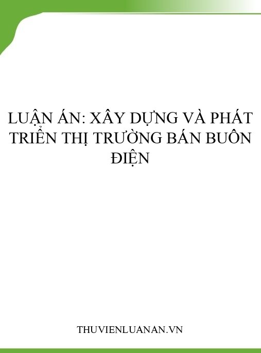Luận án: Xây dựng và phát triển thị trường bán buôn điện