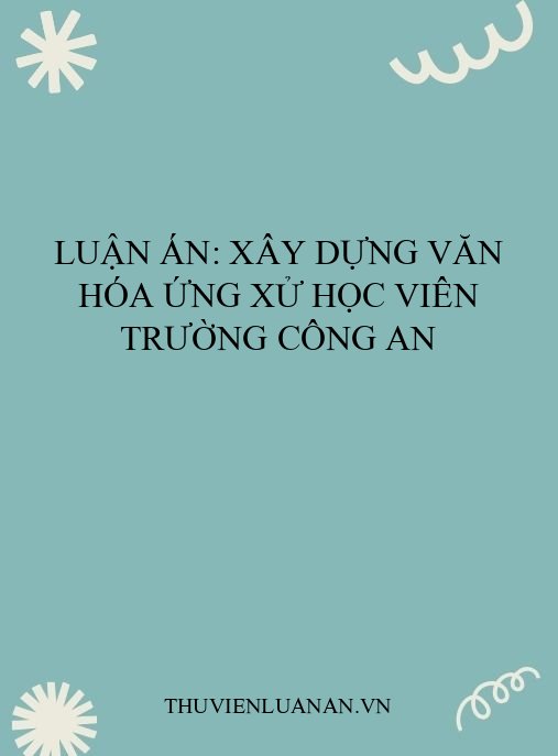 Luận án: Xây dựng văn hóa ứng xử học viên trường Công an