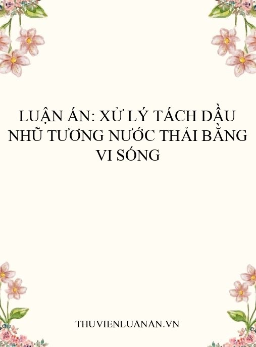 Luận án: Xử lý tách dầu nhũ tương nước thải bằng vi sóng