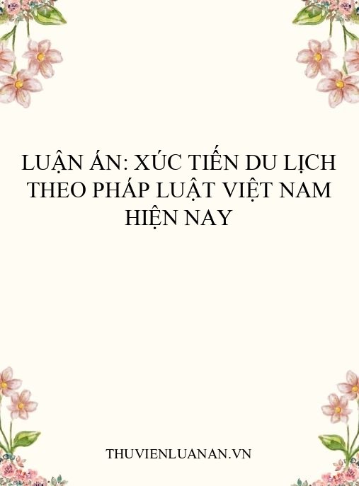 Luận án: Xúc tiến du lịch theo pháp luật Việt Nam hiện nay