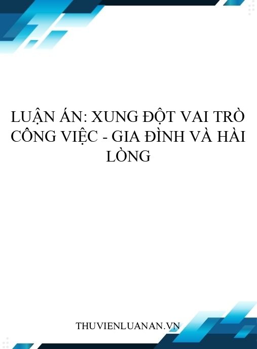 Luận án: Xung đột vai trò công việc – gia đình và hài lòng