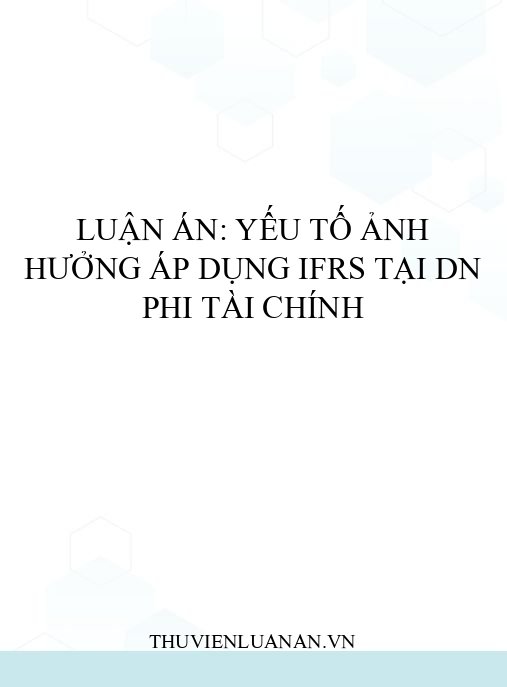 Luận án: Yếu tố ảnh hưởng áp dụng IFRS tại DN phi tài chính