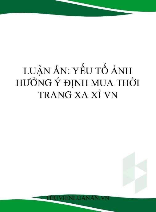Luận án: Yếu tố ảnh hưởng ý định mua thời trang xa xỉ VN