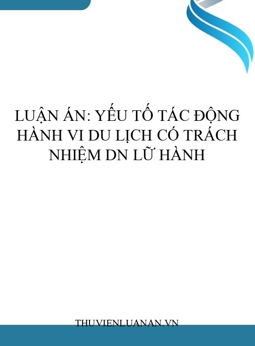 Luận án: Yếu tố tác động hành vi du lịch có trách nhiệm DN lữ hành