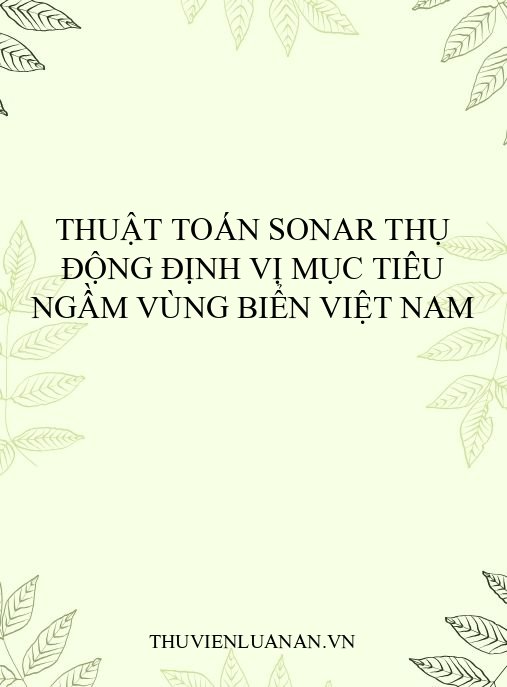 Thuật Toán Sonar Thụ Động Định Vị Mục Tiêu Ngầm Vùng Biển Việt Nam